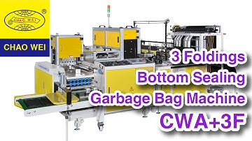 3 Foldings Garbage Bag Making Machine - Bottom Sealing Plastic Bag Making Machine｜CHAO WEI: CWA+3F