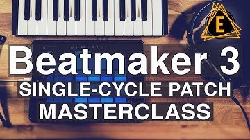 Beatmaker 3 - Single-Cycle Patch - Masterclass
