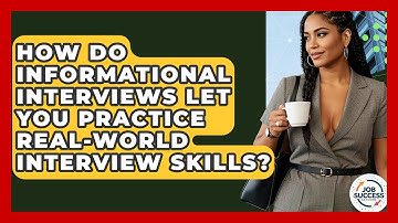 How Do Informational Interviews Let You Practice Real-world Interview Skills? - Job Success Network