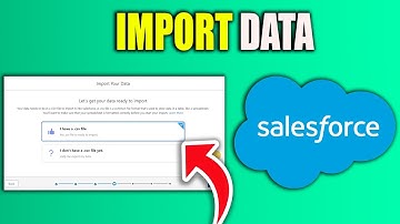 How To Import Data Into Salesforce (Step By Step Guide)