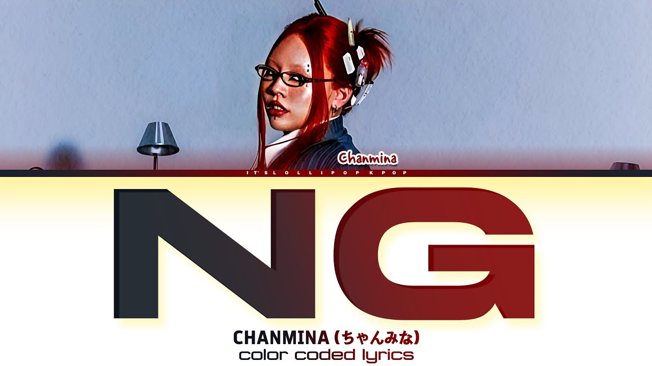 CHANMINA 'NG' (ちゃんみな) 'Color coded lyrics' CHANMINA 'NG' (ちゃんみな) 'Color coded lyrics'