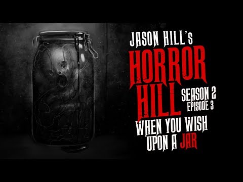 horror-hill-(horror-fiction-podcast)-s2e03-💀-"when-you-wish-upon-a-jar"---scary-stories-anthology