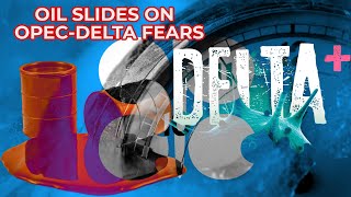Oil Slides on OPEC-Delta Fears