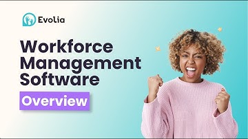Workforce Management Software | Evolia Overview Product Demo