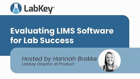 Evaluating LIMS Software for Lab Success | LabKey