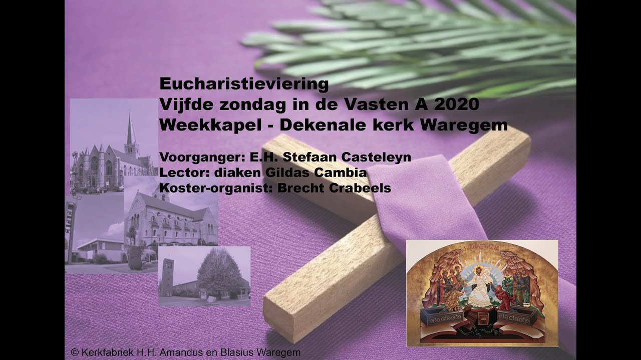 Eucharistieviering vijfde zondag in de vasten A - Dekenale kerk Waregem