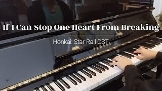 Honkai: Star Rail - If I Can Stop One Heart From Breaking | Piano Arrangement by CC Music