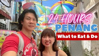 Wonder what to do in Penang 2023, if you only have 24 hours?