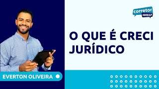 O que é CRECI Jurídico para Corretor de Imóveis? | Everton Oliveira