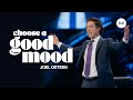 Choose A Good Mood | Joel Osteen