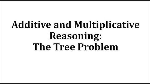 Additive and Multiplicative Reason - The Tree Problem