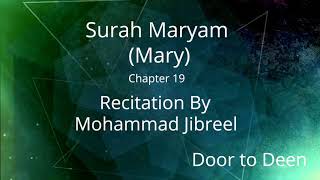 Surah Maryam (Mary) Mohammad Jibreel  Quran Recitation