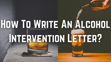 How To Write An Alcohol Intervention Letter?