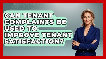Can Tenant Complaints Be Used to Improve Tenant Satisfaction? | Mastering Property Management News