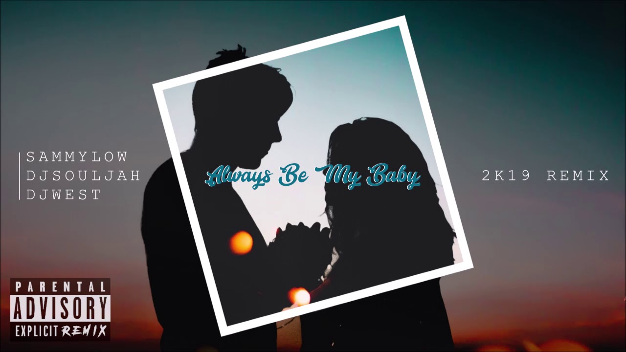 Sammy Low X Dj Souljah X Dj West - Always Be My Baby Remix - YouTube