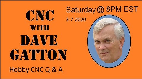 CNC With Dave Gatton - Hobby CNC Q & A