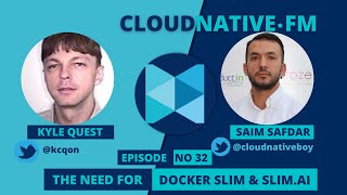 The need for Slim Docker Container Images with @DockerSlim & Slim.AI | CLOUDNATIVE.FM Ep 32