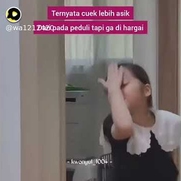 Ternyata cuek lebih asik dari pada peduli tapi gk di hargai || STORY WA || SNACK VIDIO