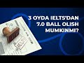 3 oyda IELTS'dan 7.0 ball olish mumkinmi?