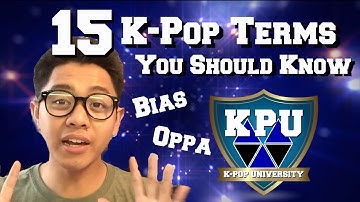 15 K-Pop Terms YOU Should Know! | K-Pop University (KPU) Ep. 1