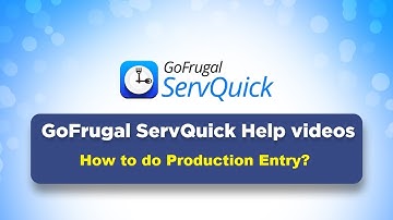 GoFrugal ServQuick - Kit Preparation : Step 4- Production Entry