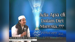 Ada apa di dalam diri manusia??? Tausiyah KHR. Kholil As'ad Syamsul Arifin