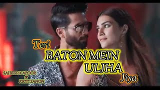 Teri Baton Mien Aise Uljh Jiya new hindi video Song 2024#Sahid Kapoor #Kiriti Sanon#Title track