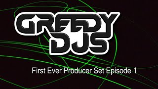 Greedy DJ - Producer Set - Episode 1
