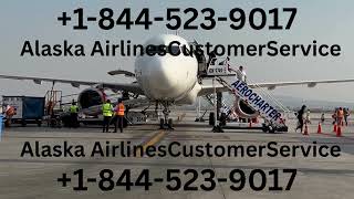 +1 844 523 9017 Alaska Airlines Customer Care 24/7 Live Person