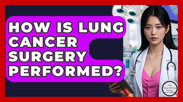 How Is Lung Cancer Surgery Performed? - The Operating Table