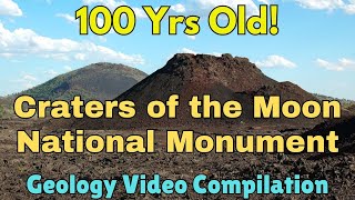 Craters Of The Moon National Monument Turns 100!  Geology Of This Exceptional Monument
