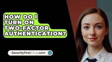 How Do I Turn On Two-Factor Authentication? - SecurityFirstCorp.com