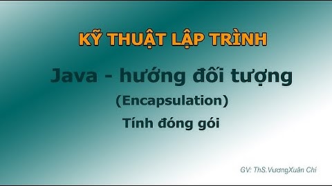 Lập trình java hướng đối tượng - Tính đóng gói (Encapsulation)