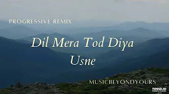 Dil Mera Tod Diya Usne | Kasoor | Progressive | Remix | Electronic | 🎧 | MusicBeyondYours