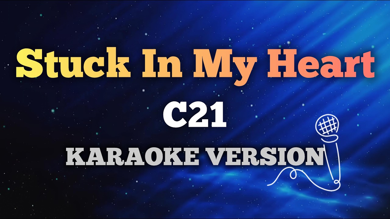 Stuck In My Heart - C21 | Karaoke Version with Lyrics