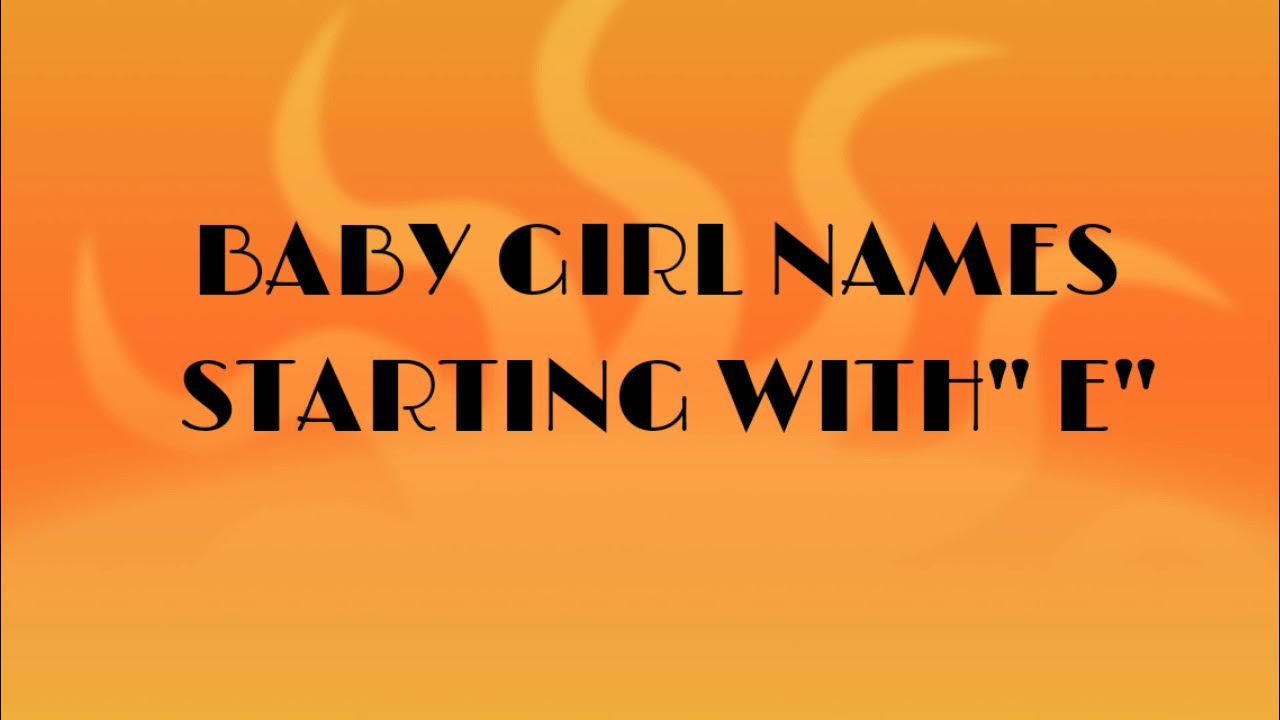 baby girl names starting with E YouTube