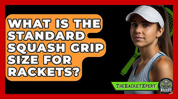 What Is The Standard Squash Grip Size For Rackets? - The Racket Xpert