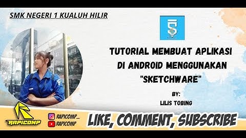 TUTORIAL LENGKAP CARA MEMBUAT APLIKASI ANDROID DARI APK SKETCHWARE BY.LILIS KARLINA LUMBANTOBING
