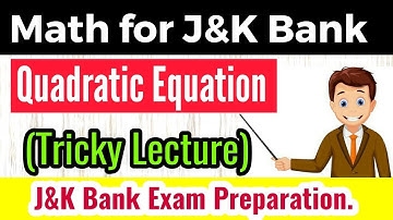 "Quadratic Equation"  for J&K Bank Exam | Important Tricks for J&K Bank Exam Preparation !