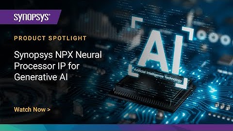 Synopsys NPX Neural Processor IP for Generative AI | Synopsys