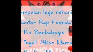 KUMPULAN LAGU SIANTAR RAP FOUNDATION || LAGU ROHANI