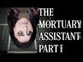 THE MORTUARY ASSISTANT | PART 1 | CREEPY BOSS AND DEMONIC VOICES