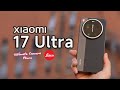 Xiaomi 17 Ultra Leica Edition In Depth Camera Review | Price in UK | Release Date in UK