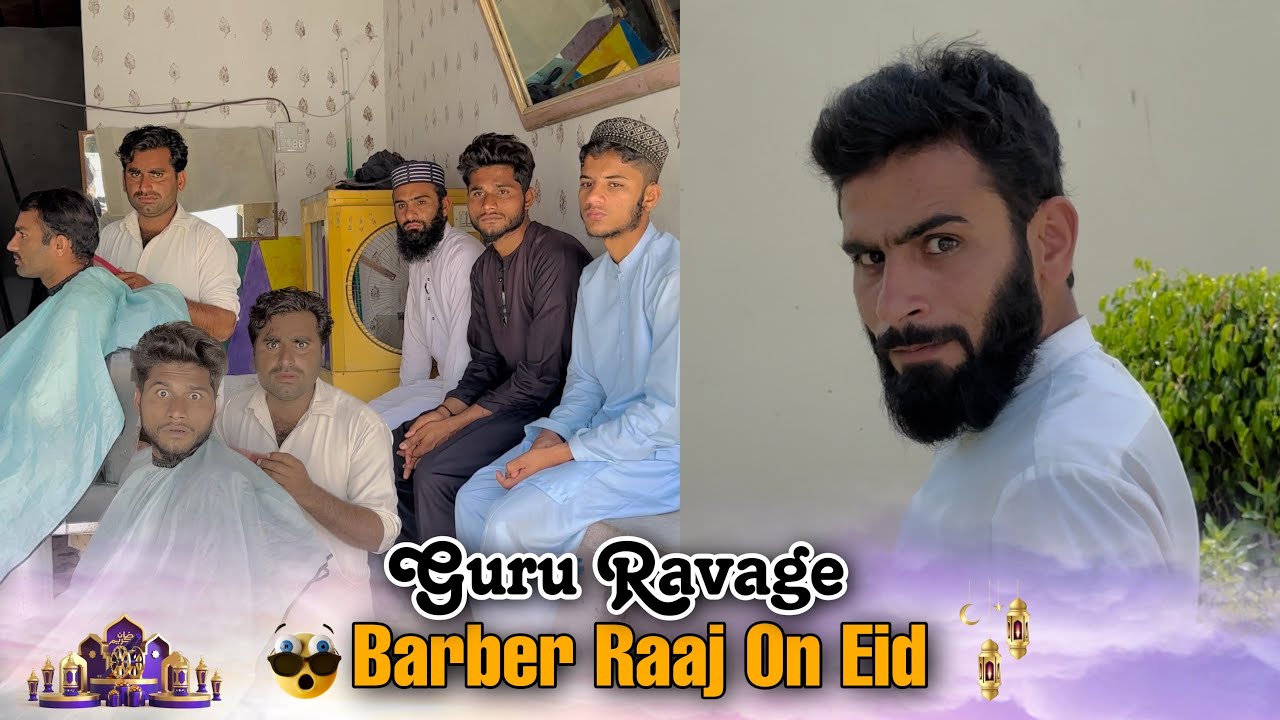 Barber Raaj On EID Days And Guru Reveng