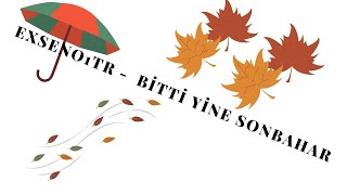 Exseno1Tr - Bitti Yine Sonbahar