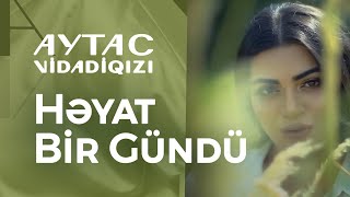 Aytac Vidadiqızı - Həyat Bir Gündü Official Video