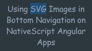 Using SVG Images in Bottom Navigation on NativeScript Angular Apps