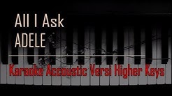 #karaokealliask #karaokeadele #karaokepiano Adele - All I Ask Karaoke Versi Higher Keys  - Durasi: 6:32. 