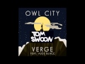 Owl City feat. Aloe Black - The Verge (Tom Swoon Remix)