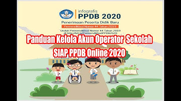 PPDB Online 2020 | Panduan Kelola Akun Operator Sekolah Siap PPDB Online 2020